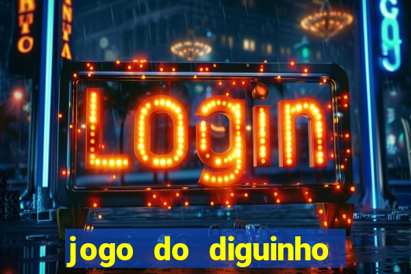 jogo do diguinho para ganhar dinheiro